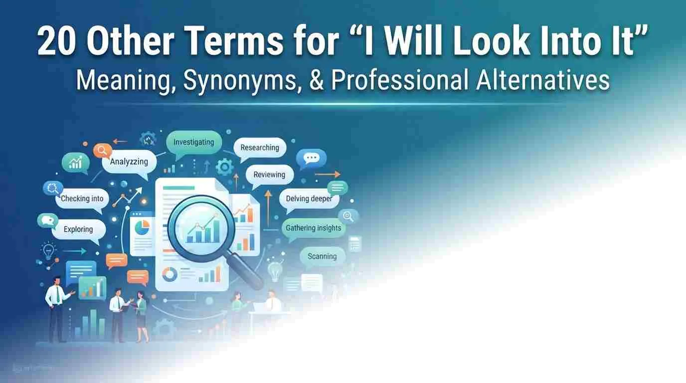 Other Terms for “I Will Look Into It” Meaning, Synonyms