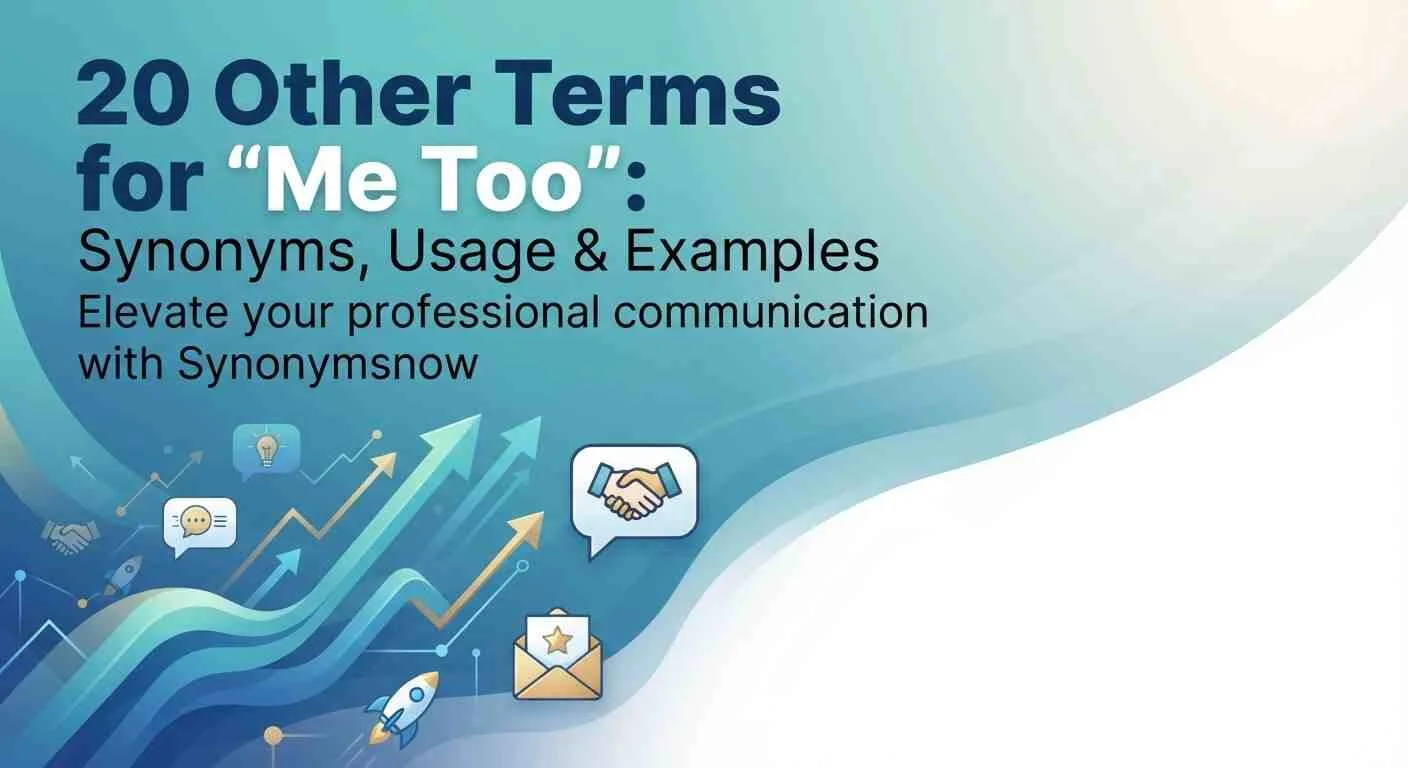Other Terms for “Me Too” Synonyms, Usage & Examples