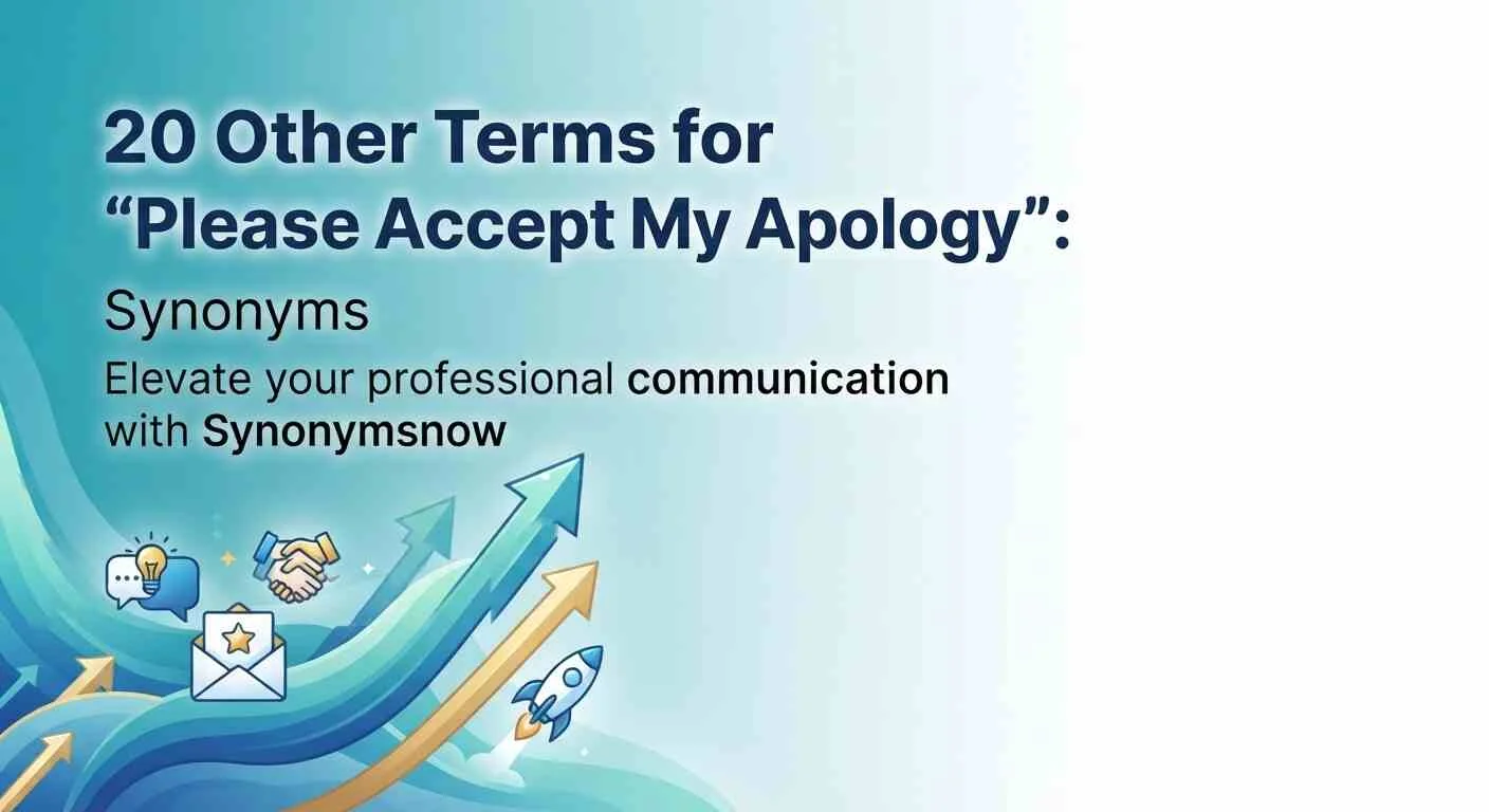 Other Terms for “Please Accept My Apology” Synonyms