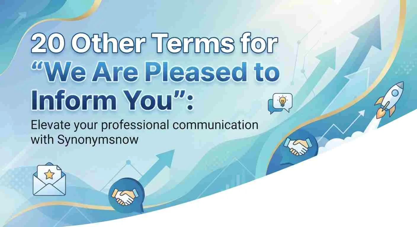Other Terms for “We Are Pleased to Inform You” , Synonyms
